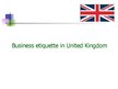 Prezentációk 'Business Etiquette in United Kingdom', 1.                