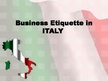 Prezentációk 'Business Etiquette in Italy', 1.                