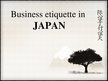Prezentációk 'Business Etiquette in Japan', 1.                
