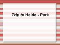 Prezentációk 'Trip to Heide Park', 1.                