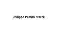 Prezentációk 'Philippe Patrick Starck', 1.                