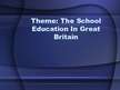 Prezentációk 'School Education In Great Britain', 1.                