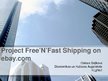 Prezentációk 'Project "Free’N’Fast Shipping" on Ebay.com', 1.                