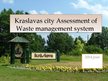 Prezentációk 'Kraslavas City Assessment of Waste Management System', 1.                