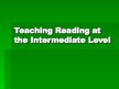 Prezentációk 'Teaching Reading at the Intermediate Level', 1.                
