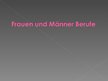 Prezentációk 'Frauen und Männer Berufe', 1.                