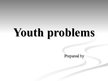 Prezentációk 'Youth Problems', 1.                
