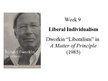 Prezentációk 'Liberal Individualism Dworkin "Liberalism" in A Matter of Principle (1985)', 1.                