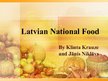 Prezentációk 'Latvian National Food', 1.                