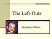 Prezentációk 'Jacqueline Wilson "The Left - Outs"', 1.                