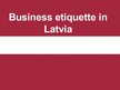 Prezentációk 'Business Etiquette in Latvia', 1.                