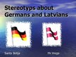 Prezentációk 'Stereotyps About Latvians and Germans', 1.                