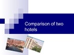 Prezentációk 'Comparison of Two Hotels', 1.                
