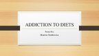 Prezentációk 'Addiction to Diets', 1.                