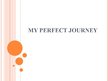 Prezentációk 'My Perfect Journey', 1.                