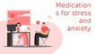 Prezentációk 'Medications for Stress and Anxiety', 1.                